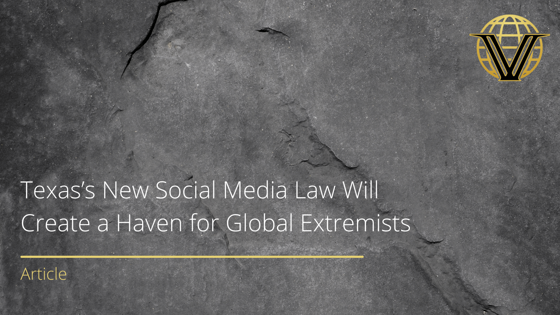 Texas’s New Social Media Law Will Create a Haven for Global Extremists